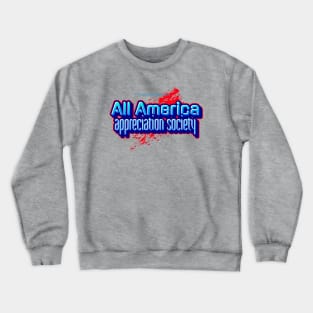 All America Appreciation Society Crewneck Sweatshirt